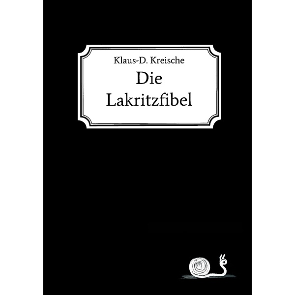Die Lakritzfibel, Klaus-D. Kreische