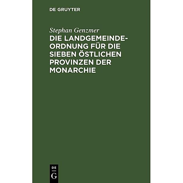 Die Landgemeindeordnung für die sieben östlichen Provinzen der Monarchie, Stephan Genzmer