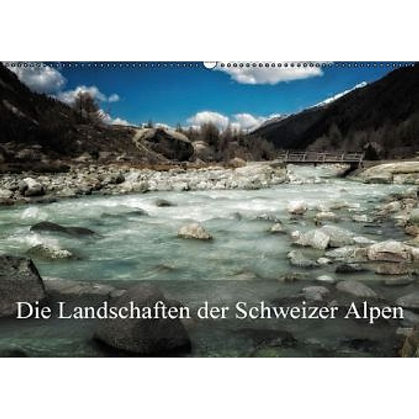 Die Landschaften der Schweizer Alpen CH-Version (Wandkalender 2016 DIN A2 quer), Alain Gaymard