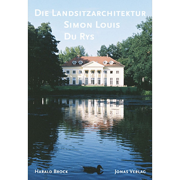 Die Landsitzarchitektur Simon Louis Du Rys, Harald Brock