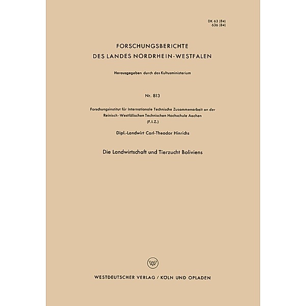 Die Landwirtschaft und Tierzucht Boliviens / Forschungsberichte des Landes Nordrhein-Westfalen Bd.813, Carl-Theodor Hinrichs