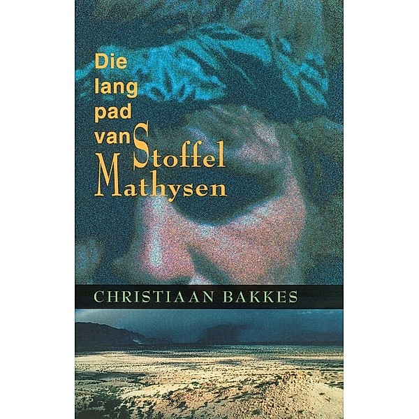 Die lang pad van Stoffel Mathysen, Christiaan Mathys Bakkes