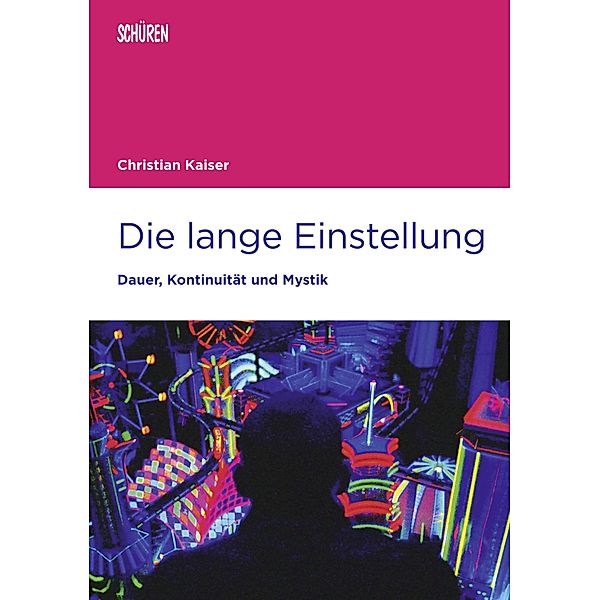 Die lange Einstellung / Marburger Schriften zur Medienforschung, Christian Kaiser