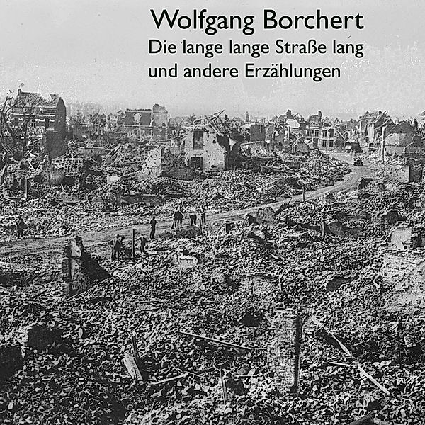 Die lange lange Straße lang,Audio-CD, MP3, Wolfgang Borchert