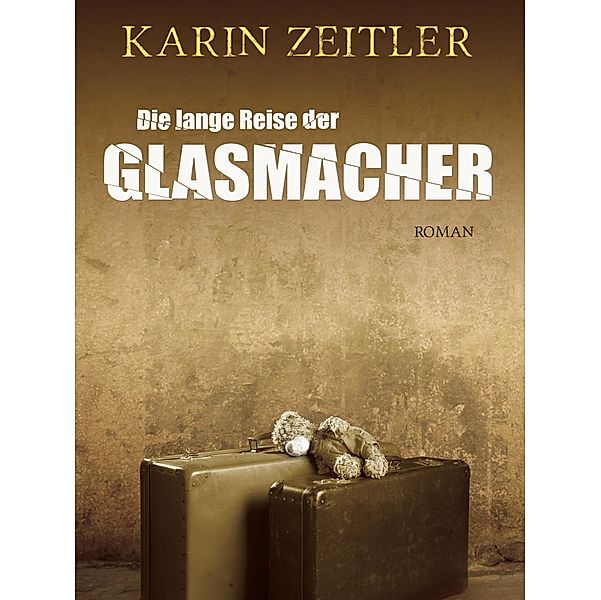 Die lange Reise der Glasmacher, Karin Zeitler
