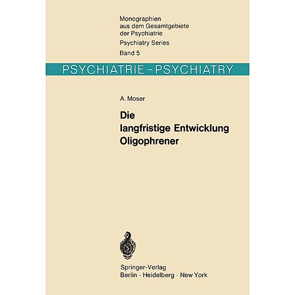 Die langfristige Entwicklung Oligophrener / Monographien aus dem Gesamtgebiete der Psychiatrie Bd.5, A. Moser