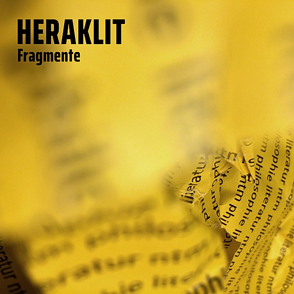 Die langsame Serie - 1 - Heraklit - Fragmente, Heraklit