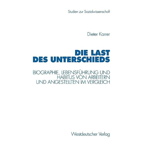 Die Last des Unterschieds / Studien zur Sozialwissenschaft, Dieter Karrer