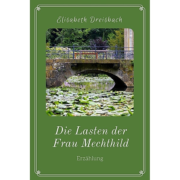 Die Lasten der Frau Mechthild, Elisabeth Dreisbach