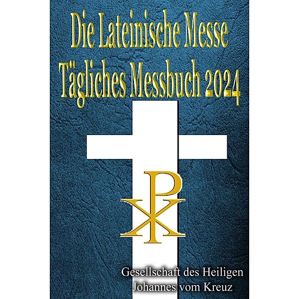 Die Lateinische Messe Tägliches Messbuch 2024, Gesellschaft des Heiligen Johannes vom Kreuz