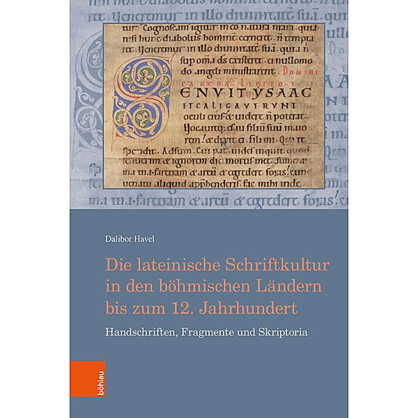 Die lateinische Schriftkultur in den böhmischen Ländern bis zum 12. Jahrhundert, Dalibor Havel