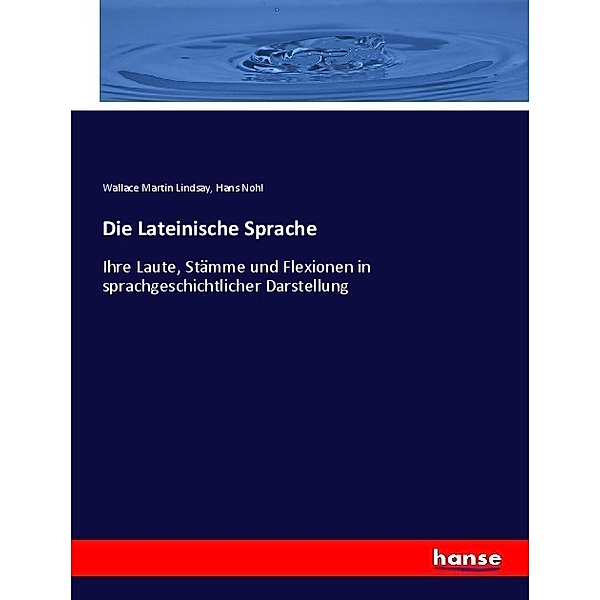 Die Lateinische Sprache, Wallace Martin Lindsay, Hans Nohl