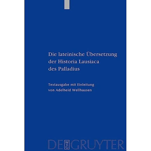 Die lateinische Übersetzung der Historia Lausiaca des Palladius / Patristische Texte und Studien Bd.51, Adelheid Wellhausen