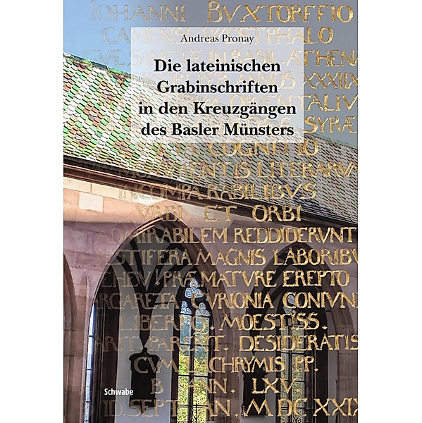 Die lateinischen Grabinschriften in den Kreuzgängen des Basler Münsters, Andreas Pronay