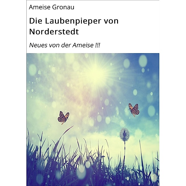 Die Laubenpieper von Norderstedt / Ein Schrebergarten in Norderstedt Bd.1, Ameise Gronau