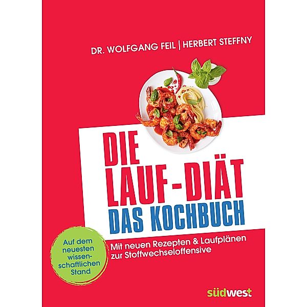 Die Lauf-Diät - Das Kochbuch, Wolfgang Feil, Herbert Steffny