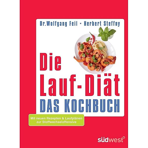 Die Lauf-Diät - Das Kochbuch, Wolfgang Feil, Herbert Steffny