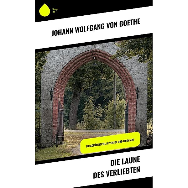 Die Laune des Verliebten, Johann Wolfgang von Goethe