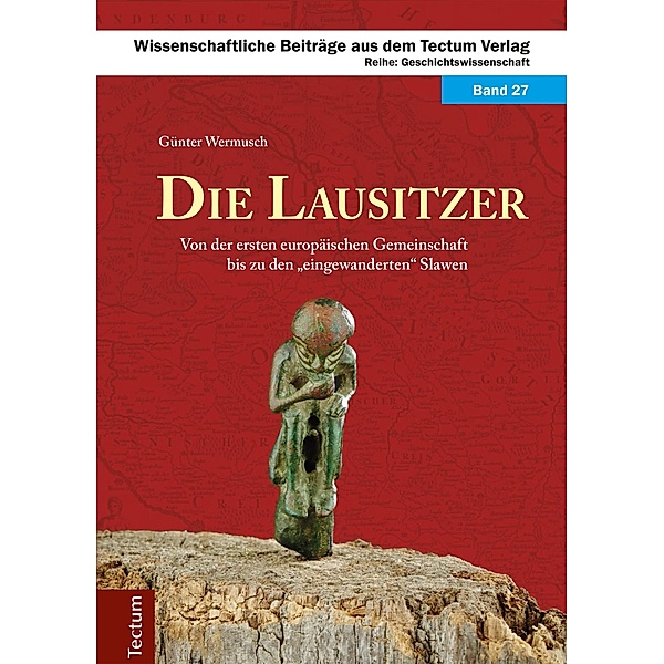 Die Lausitzer / Wissenschaftliche Beiträge aus dem Tectum Verlag Bd.27, Günter Wermusch
