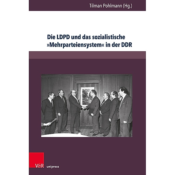 Die LDPD und das sozialistische »Mehrparteiensystem« in der DDR / Berichte und Studien