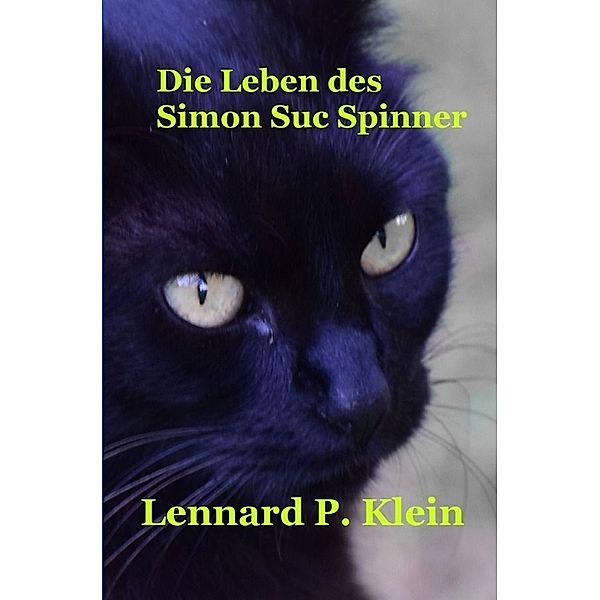 Die Leben des Simon Suc Spinner, Lennard P. Klein