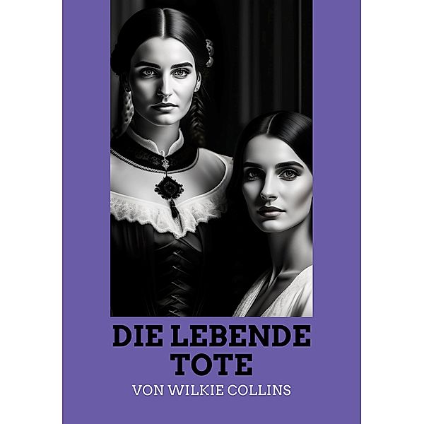 Die lebende Tote / Smaragd Edition Bd.22, Wilkie Collins