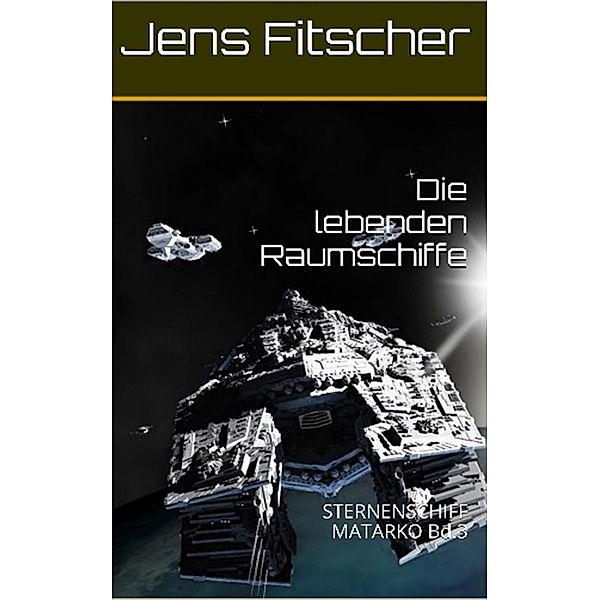 Die lebenden Raumschiffe Bd.3, Jens Fitscher