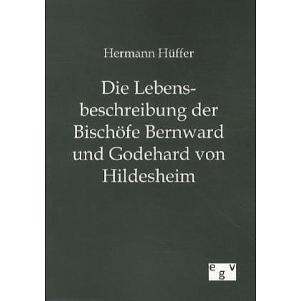 Die Lebensbeschreibung der Bischöfe Bernward und Godehard von Hildesheim, Hermann Hüffer