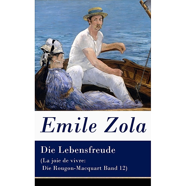 Die Lebensfreude (La joie de vivre: Die Rougon-Macquart Band 12), Emile Zola