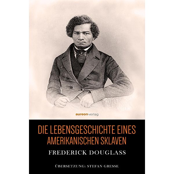 Die Lebensgeschichte eines amerikanischen Sklaven, Frederick Douglass