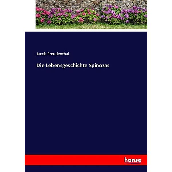 Die Lebensgeschichte Spinozas, Jacob Freudenthal