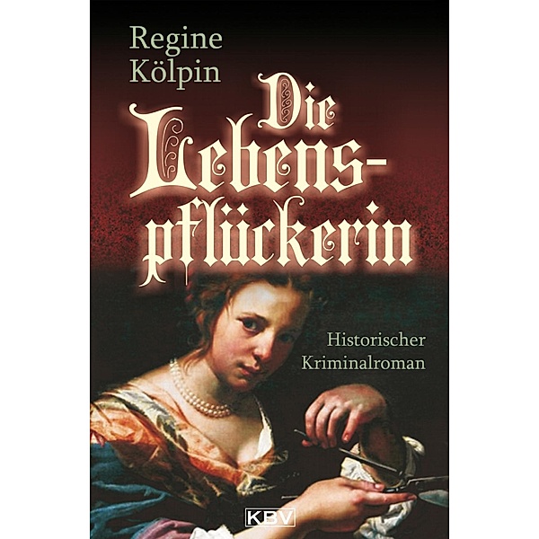 Die Lebenspflückerin / Die Lebenspflückerin Bd.1, Regine Kölpin