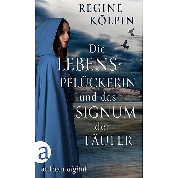 Die Lebenspflückerin und das Signum der Täufer, Regine Kölpin