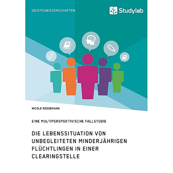 Die Lebenssituation von unbegleiteten minderjährigen Flüchtlingen in einer Clearingstelle, Nicole Reddemann