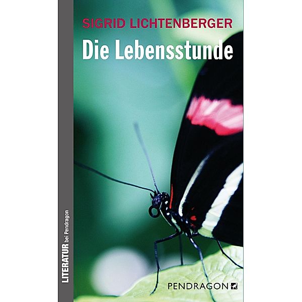 Die Lebensstunde / Pendragon, Sigrid Lichtenberger