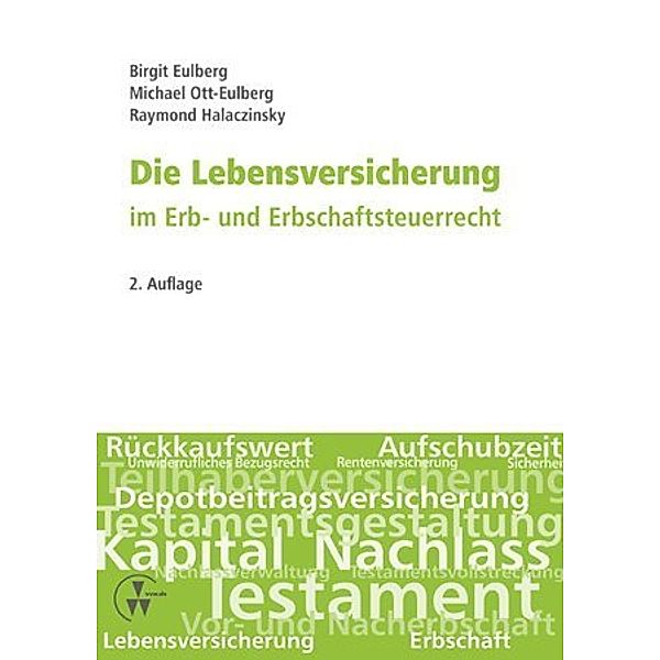 Die Lebensversicherung im Erb- und Erbschaftsteuerrecht, Birgit Eulberg, Michael Ott-Eulberg, Raymond Halaczinsky