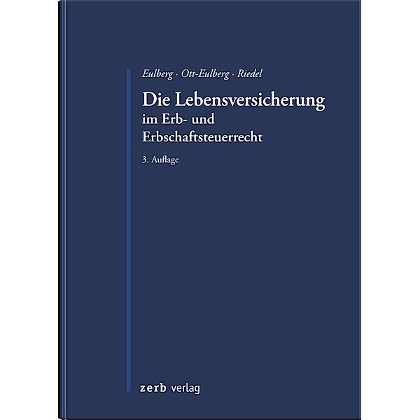 Die Lebensversicherung im Erb- und Erbschaftsteuerrecht, Birgit Eulberg, Michael Ott-Eulberg, Christopher Riedel