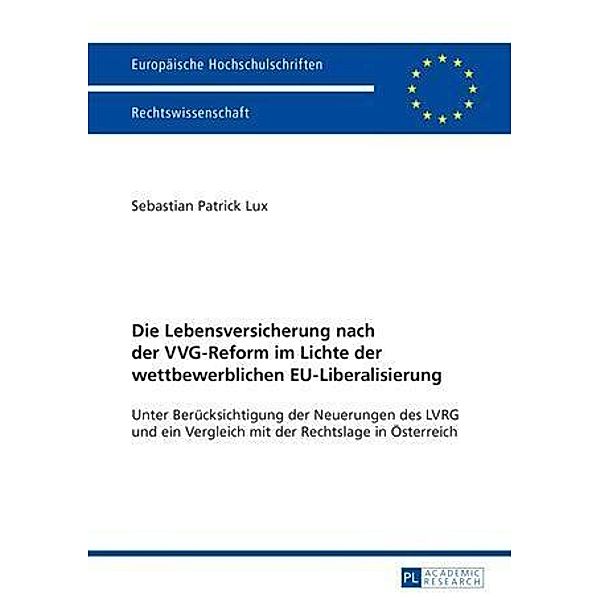 Die Lebensversicherung nach der VVG-Reform im Lichte der wettbewerblichen EU-Liberalisierung, Sebastian Patrick Lux