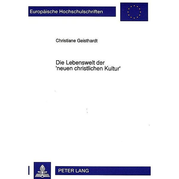 Die Lebenswelt der 'neuen christlichen Kultur', Christiane Geisthardt