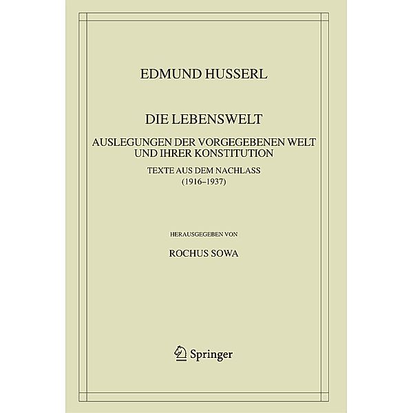 Die Lebenswelt / Husserliana: Edmund Husserl - Gesammelte Werke Bd.39, Edmund Husserl