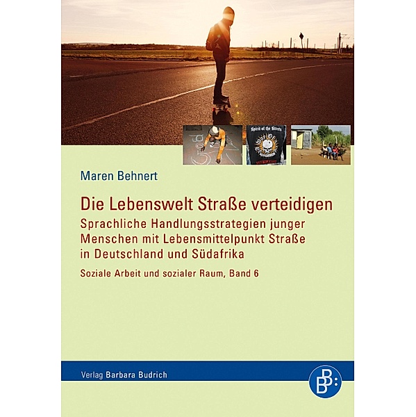 Die Lebenswelt Straße verteidigen / Soziale Arbeit und Sozialer Raum Bd.6, Maren Behnert