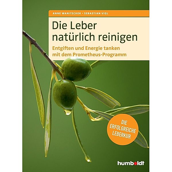 Die Leber natürlich reinigen, Anne Wanitschek, Sebastian Vigl