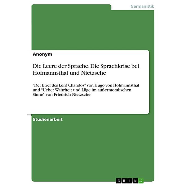 Die Leere der Sprache. Die Sprachkrise bei Hofmannsthal und Nietzsche