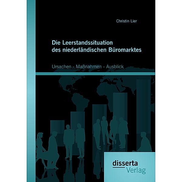 Die Leerstandssituation des niederländischen Büromarktes: Ursachen - Maßnahmen - Ausblick, Christin Lier