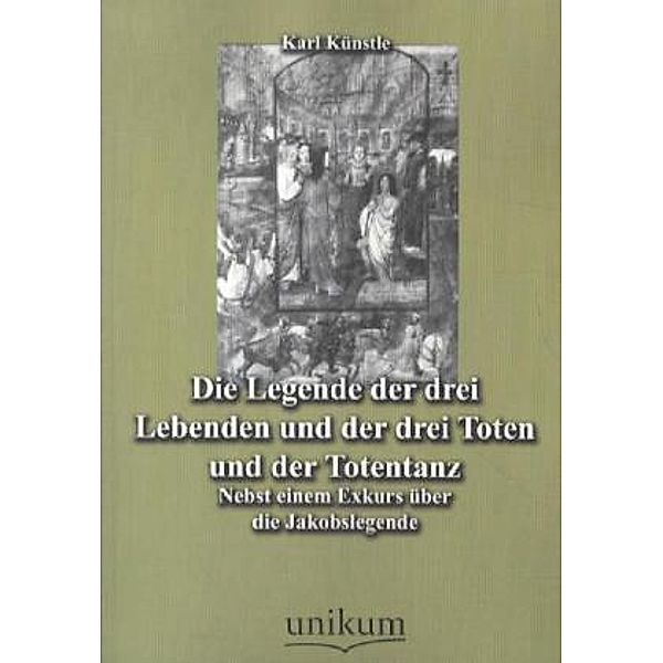 Die Legende der drei Lebenden und der drei Toten und der Totentanz, Karl Künstle