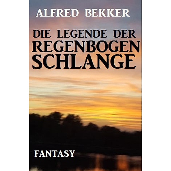 Die Legende der Regenbogenschlange, Alfred Bekker