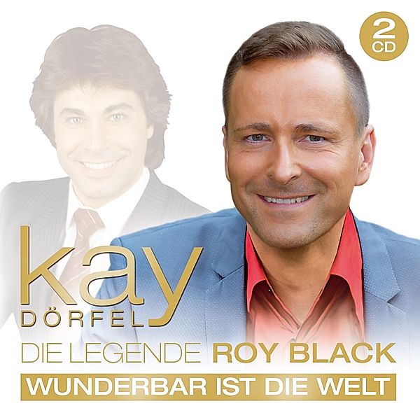 Die Legende Roy Black-Wunderbar Ist Die Welt, Kay Dörfel