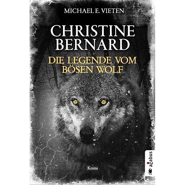 Die Legende vom bösen Wolf / Christine Bernard Bd.4, Michael E. Vieten