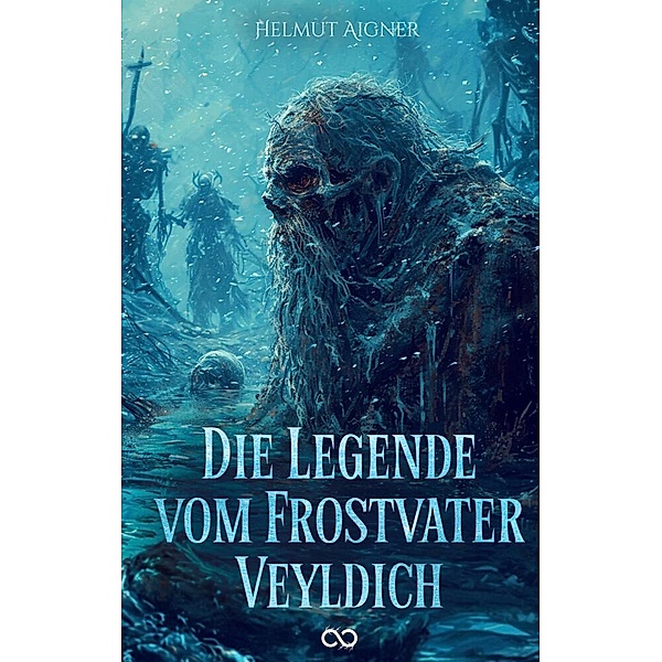 Die Legende vom Frostvater Veyldich, Helmut Aigner
