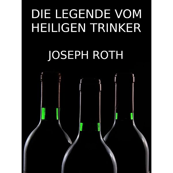 Die Legende vom heiligen Trinker, Joseph Roth